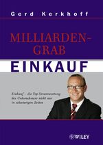 ISBN 9783527500673: Milliardengrab Einkauf - Einkauf - die Top-Verantwortung des Unternehmers nicht nur in schwierigen Zeiten