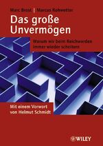 ISBN 9783527500703: Das große Unvermögen. Warum wir beim Reichwerden immer wieder scheitern