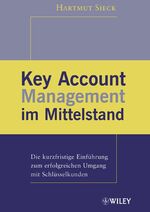 ISBN 9783527501229: Key Account Management im Mittelstand: Die Kurzfristige Einfuhrung Zum Erfolgreichen Umgang Mit Schlusselkunden von Hartmut Sieck (Autor)