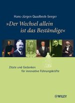 ISBN 9783527503438: "Der Wechsel allein ist das Beständige" – Zitate und Gedanken für innovative Führungskräfte