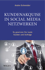 ISBN 9783527507252: Kundenakquise in Social-Media-Netzwerken – So gewinnen Sie heute Kunden und Aufträge