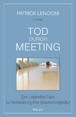 ISBN 9783527509065: Tod durch Meeting - Eine Leadership-Fabel zur Verbesserung Ihrer Besprechungskultur