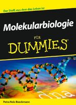 ISBN 9783527704453: Molekularbiologie für Dummies - [der Stoff, aus dem das Leben ist]