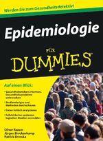 ISBN 9783527705146: Epidemiologie für Dummies : [werden Sie zum Gesundheitsdetektiv! ; auf einen Blick: Gesundheitsrisiken erkennen, Gesundheitsprobleme untersuchen, Studiendesigns und Methoden durchschauen, Daten kritisch analysieren, Fallstricke bei epidemiologischen Studien vermeiden]. Oliver Razum, Jürgen Breckenkamp und Patrick Brzoska