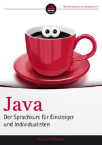 Java – Der Sprachkurs für Einsteiger und Individualisten