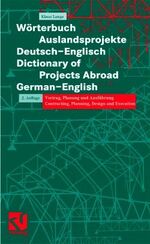 ISBN 9783528017576: Wörterbuch Auslandsprojekte (deutsch-englisch)Dictionary of Projects Abroad – Vertrag, Planung und Ausführung Contracting, Planning, Design and Execution