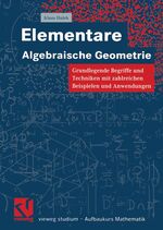 ISBN 9783528031565: Elementare Algebraische Geometrie - Grundlegende Begriffe und Techniken mit zahlreichen Beispielen und Anwendungen