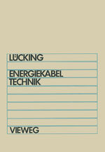 Lücking, H. Wilhelm: Energiekabeltechnik Lücking, H. Wilhelm: Energiekabeltechnik