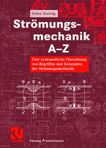 Strömungsmechanik A-Z - Eine systematische Einordnung von Begriffen und Konzepten der Strömungsmechanik