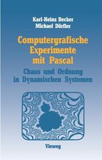 ISBN 9783528044619: Computergrafische Experimente mit Pascal – Ordnung und Chaos in Dynamischen Systemen