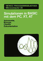 ISBN 9783528045258: Simulationen in BASIC mit dem IBM PC, XT, AT - Astronomie, Biologie, Chemie und Dokumentationen