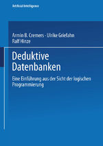 ISBN 9783528047009: Deduktive Datenbanken – Eine Einführung aus der Sicht der logischen Programmierung