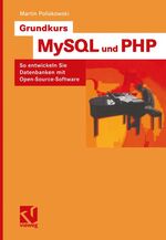 ISBN 9783528058296: Grundkurs MySQL und PHP – So entwickeln Sie Datenbanken mit Open-Source-Software