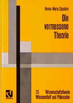 ISBN 9783528064587: Die vermessene Theorie : Eine kritische Auseinandersetzung mit der Instinkttheorie von Konrad Lorenz und verhaltenskundlicher Forschungspraxis