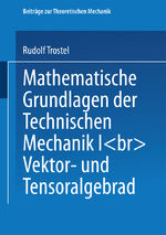 ISBN 9783528065379: Mathematische Grundlagen der Technischen Mechanik I - Vektor- und Tensoralgebra