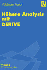 ISBN 9783528065942: Höhere Analysis mit DERIVE - Mit zahlreichen Abbildungen, Beispielen und übungsaufgaben sowie Mustersitzungen mit DERIVE