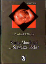 Sonne, Mond und ... Schwarze Löcher – Ein Streifzug durch die moderne Astrophysik