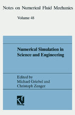 Numerical Simulation in Science and Engineering - Proceedings of the FORTWIHR Symposium on High Performance Scientific Computing, München, June 17–18, 1993