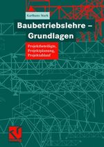 ISBN 9783528077075: Baubetriebslehre - Grundlagen – Projektbeteiligte, Projektplanung, Projektablauf