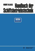 ISBN 9783528082499: Handbuch der Schiffsbetriebstechnik: mit 177 Tafeln Illies, Kurt Schifffahrt Schiffbau Antrieb und Propeller / Wellenleitung, Kupplung und Getriebe / Verbrennungsmotoren / Gasturbinen / Dampfkessel un