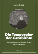 ISBN 9783528085025: Die Temperatur der Geschichte - Wissenschaftliche und kulturelle Phasen im 19. Jahrhundert