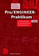 ISBN 9783528131241: Pro/ENGINEER-Praktikum: Arbeitstechniken der parametrischen 3D-Konstruktion (Studium Technik)