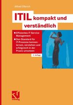 ITIL kompakt und verständlich – Effizientes IT Service Management - Den Standard für IT-Prozesse kennenlernen, verstehen und erfolgreich in der Praxis umsetzen