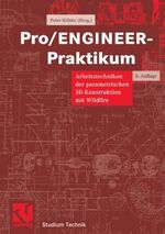 ISBN 9783528231248: Pro / ENGINEER-Praktikum  von Peter Köhler (Autor), Ralf Hoffmann (Autor), Martina Köhler