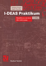 I-DEAS Praktikum – Modellieren mit dem 3D-CAD-System I-DEAS Master Series