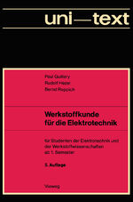 Werkstoffkunde für die Elektrotechnik - für Studenten d. Elektrotechnik u.d. Werkstoffwiss. ab 1. Sem.