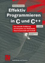 ISBN 9783528446550: Effektiv Programmieren in C und C++. Eine aktuelle Einführung mit Beispielen aus Mathematik, Naturwissenschaften und Technik: Eine aktuelle Einführung ... und Technik (Ausbildung und Studium) Herrmann, Dietmar