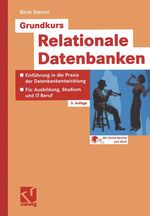 ISBN 9783528454272: Grundkurs Relationale Datenbanken. Einführung in die Praxis der Datenbankentwicklung für Ausbildung, Studium und IT-Beruf: Eine grundlegende ... für Ausbildung, Studium und Beruf Steiner, René