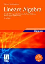 Lineare Algebra - Eine Einführung in die Wissenschaft der Vektoren, Abbildungen und Matrizen