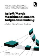 ISBN 9783528940157: Roloff / Matek Maschinenelemente – Aufgabensammlung: Aufgaben, Lösungshinweise, Ergebnisse