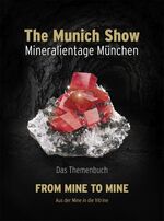 The Munich Show. Mineralientage München 2017 - Das Themenbuch: FROM MINE TO MINE