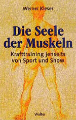 ISBN 9783530300185: Die Seele der Muskeln – Krafttraining jenseits von Sport und Show