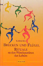 ISBN 9783530400557: Brücken und Flügel. Rituale zu den Wendepunkten des Lebens