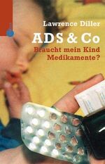 ISBN 9783530401493: ADS & Co.  Braucht mein Kind Medikamente?