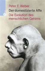 ISBN 9783530421897: Der domestizierte Affe: Die Evolution des menschlichen Gehirns