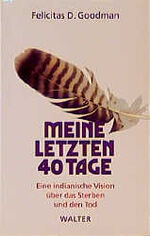 ISBN 9783530500059: Meine letzten 40 Tage : eine indianische Vision über das Sterben und den Tod