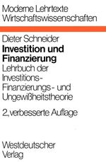 Investition und Finanzierung - Lehrbuch d. Investitions-, Finanzierungs- und Ungewissheitstheorie