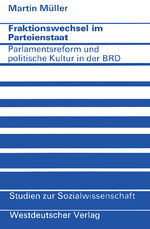 ISBN 9783531112619: Fraktionswechsel im Parteienstaat | Parlamentsreform und politische Kultur in der Bundesrepublik Deutschland | Martin Müller | Taschenbuch | Studien zur Sozialwissenschaft | Paperback | 145 S.