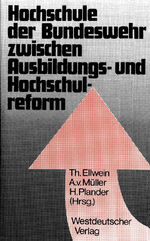 Hochschule der Bundeswehr zwischen Ausbildungs- und Hochschulreform - Aspekte und Dokumente d. Gründung in Hamburg