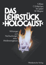 Yizhak Ahren: Das Lehrstück „Holocaust“ Yizhak Ahren: Das Lehrstück „Holocaust“