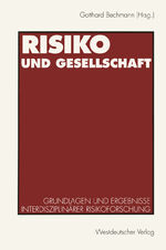 Risiko und Gesellschaft – Grundlagen und Ergebnisse interdisziplinärer Risikoforschung