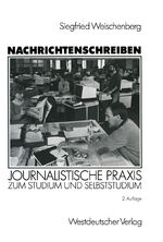 Nachrichtenschreiben – Journalistische Praxis zum Studium und Selbststudium