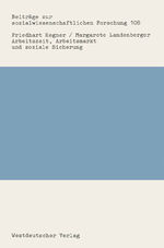ISBN 9783531120034: Arbeitszeit, Arbeitsmarkt und soziale Sicherung – Ein Rückblick auf die Arbeitszeitdiskussion in der Bundesrepublik Deutschland nach 1950