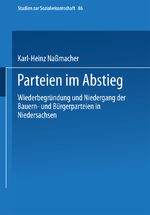 ISBN 9783531120843: Parteien im Abstieg / Wiederbegründung und Niedergang der Bauern- und Bürgerparteien in Niedersachsen / Karl-Heinz Naßmacher / Taschenbuch / Studien zur Sozialwissenschaft / Paperback / xv / Deutsch