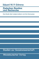 ISBN 9783531121413: Zwischen Routine und Recherche - Eine Studie über Lokaljournalisten und ihre Informanten