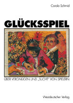 ISBN 9783531126432: Glücksspiel - Über Vergnügen und „Sucht“ von Spielern